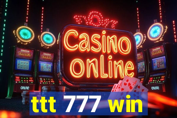 ttt 777 win